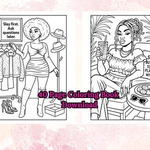 May include: A black and white coloring book spread featuring two illustrations of stylish women. One illustration shows a woman with a rack of clothes and the text "Slay first. Ask questions later." The other shows a woman with a drink and the text "SOFT BUT NOT TO BE PLAYED WITH."