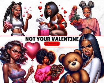 May include: Digital illustration featuring several women with angry expressions, rejecting Valentine's Day gifts like roses, chocolates, and a teddy bear. The text "NOT YOUR VALENTINE" is prominently displayed, along with "37 PNG files."