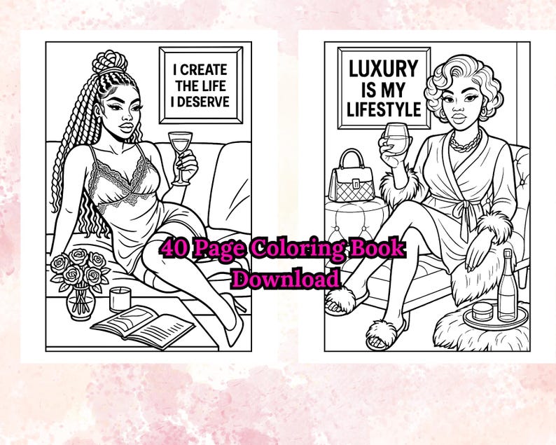 May include: Black and white line art of two women in a coloring book. One image has the text "I CREATE THE LIFE I DESERVE". The other image has the text "LUXURY IS MY LIFESTYLE". The words "40 Page Coloring Book Download" are also present.