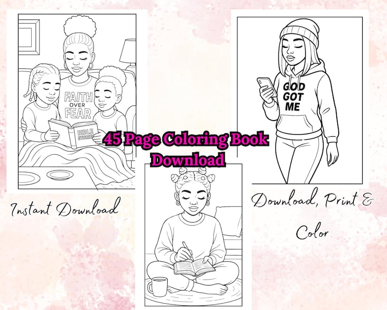 May include: Black and white line art coloring book pages. One image shows a mother and two children reading a book with the text "FAITH OVER FEAR". Another shows a person holding a phone with the text "GOD GOT ME". The text "45 Page Coloring Book Download" is also present.