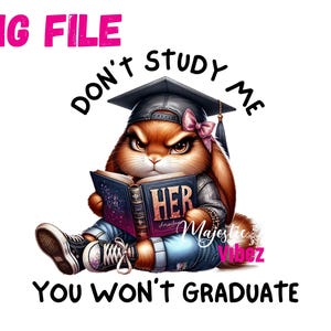 Don't Study Me You Won't Graduate PNG Funny Bunny Png voor shirts Houding Clip Art Copy Cat PNG Funny Quotes Gezegden Sarcastische sublimatie