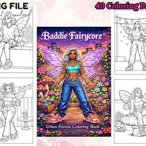 May include: A digital download of a coloring book titled "Baddie Fairycore" with 40 coloring pages. The cover art features a woman with fairy wings, surrounded by flowers and mushrooms. The image also includes other illustrations of fairy-themed characters.