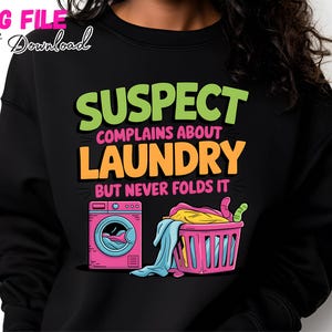 Conception drôle de lessive SVG PNG pour t-shirts Un suspect se plaint de la lessive mais ne se plie jamais Cartoon Clipart Digital Download