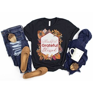 Thankful grateful blessed tshirt, thanksgiving Tee, floral thanksgiving tee, grandma shirt, grateful shirt, blessed thankful tee