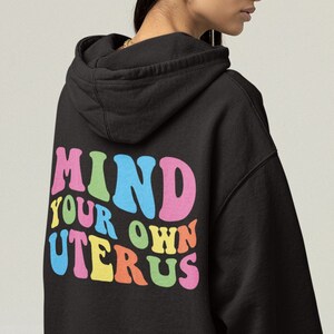 Mind Your Own Uterus Hoodie, Feminist Hoodie, Equal Rights Hoodie, Feminist Clothing, Reproductive Rights Hoodie, Unisex Hoodie