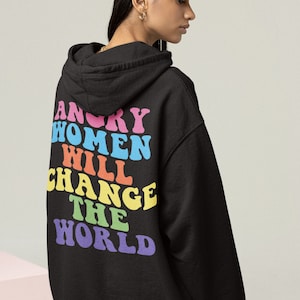 Angry Women Hoodie, Feminist Hoodie, Aesthetic Clothing, Equal Rights Hoodie, Feminist Clothing, Women Empowered Hoodie, Unisex Hoodie