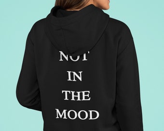 Not In The Mood Hoodie | Slogan Inspirational Message Hoodie | Aesthetic Hoodie | Aesthetic Clothing | Unisex Heavy Blend Hooded Sweatshirt
