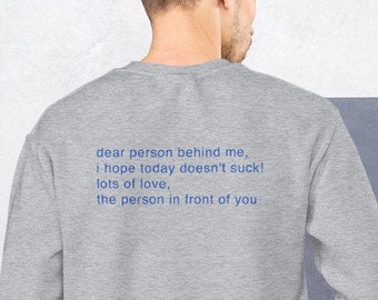 Dear Person Behind Me Sweatshirt | Inspirational Message Sweatshirt | Aesthetic Sweatshirt | Unisex Sweatshirt