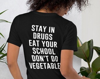 Stay in Drugs Eat Your School Don't Do Vegetables T-Shirt | Aesthetic Tee | Aesthetic Clothing | Grunge Clothing | Unisex T-Shirt