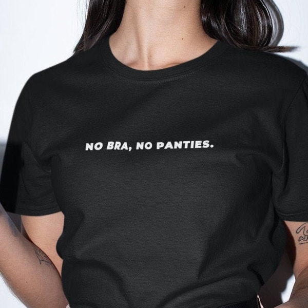 No Bra No Panties T-shirt | No Bra Shirt | No Bra No Panty Zone Tee | Feminist Shirt | Feminist Tshirt | Unisex T-Shirt