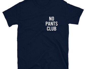 No Pants Club T-Shirt | No Pants Are The Best Pants Shirt | Aesthetic Tee | Feminist Clothing | Beach Day Gift for Her | Unisex T-Shirt