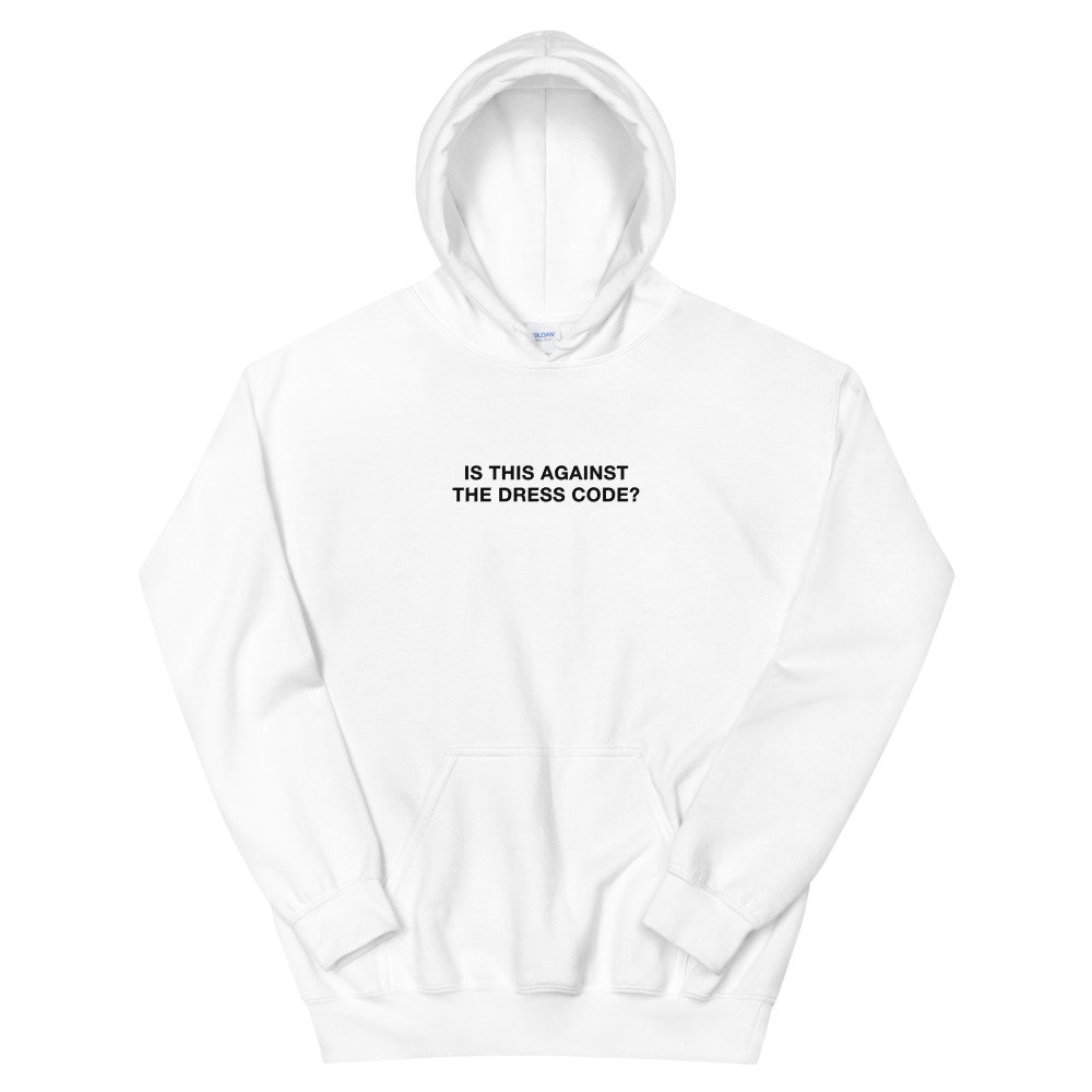 Is This Against the Dress Code Hoodie Women Men Hoody Etsy