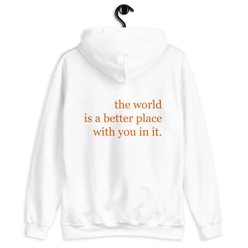 The World is a Better Place With You in It Hoodie - Etsy