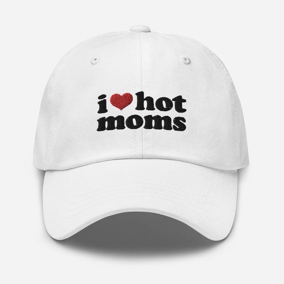 I Love Hot Moms Hat Embroidered Dad Hat 