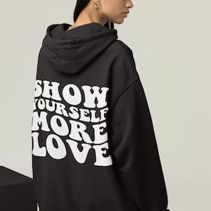 Show Yourself More Love Hoodie, Ästhetische Kleidung, Positive Vibes Hoodie, Preppy Kleidung, Y2K Hoodie, Unisex Hoodie