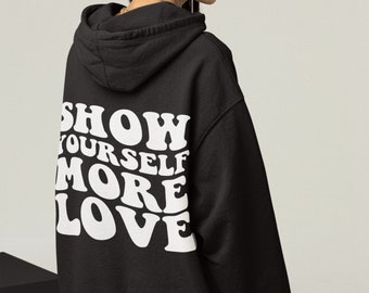 Show Yourself More Love Hoodie,  Aesthetic Clothing, Positive Vibes Hoodie, Preppy Clothing, Y2K Hoodie, Unisex Hoodie