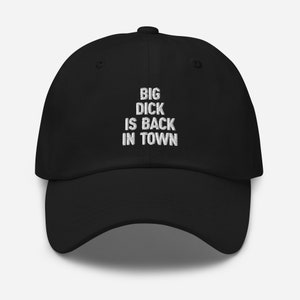 Big D*ck está de vuelta en la ciudad sombrero, sombrero de papá bordado, sombrero estético, sombrero de meme, gorra de béisbol, regalo de sombrero divertido para él