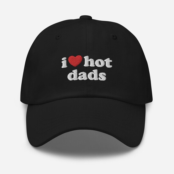 I Love Hot Dads Hat Embroidered Dad Hat 