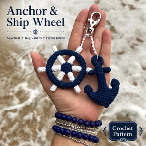 May include: A crochet keychain featuring a dark blue and white ship wheel and a solid dark blue anchor attached to a silver metal lobster clasp. The text Anchor & Ship Wheel and Crochet Pattern is visible on the image along with nautical icons.
