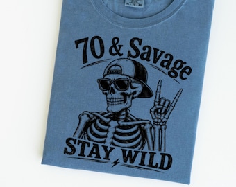 70 & Savage Stay Wild Shirt, Funny 70th Birthday Skeleton Tee, Retro Rocker Gift for Wild Woman or Man Turning Seventy