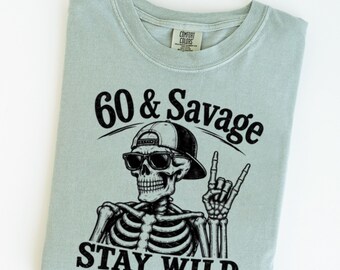 60 & Savage Stay Wild Shirt, Funny 60th Birthday Skeleton Tee, Retro Rocker Gift for Wild Woman or Man Turning Sixty