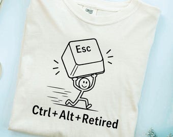 Ctrl Alt Retire Shirt, Funny Retirement Shirt, Retirement Gift for Coworker, Retired Teacher Shirt, IT Retirement Shirt, Computer Geek Gift