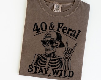 40 & Feral Stay Wild Shirt, Funny 40th Birthday Skeleton Tee, Retro Rocker Gift for Wild Woman or Man Turning Forty