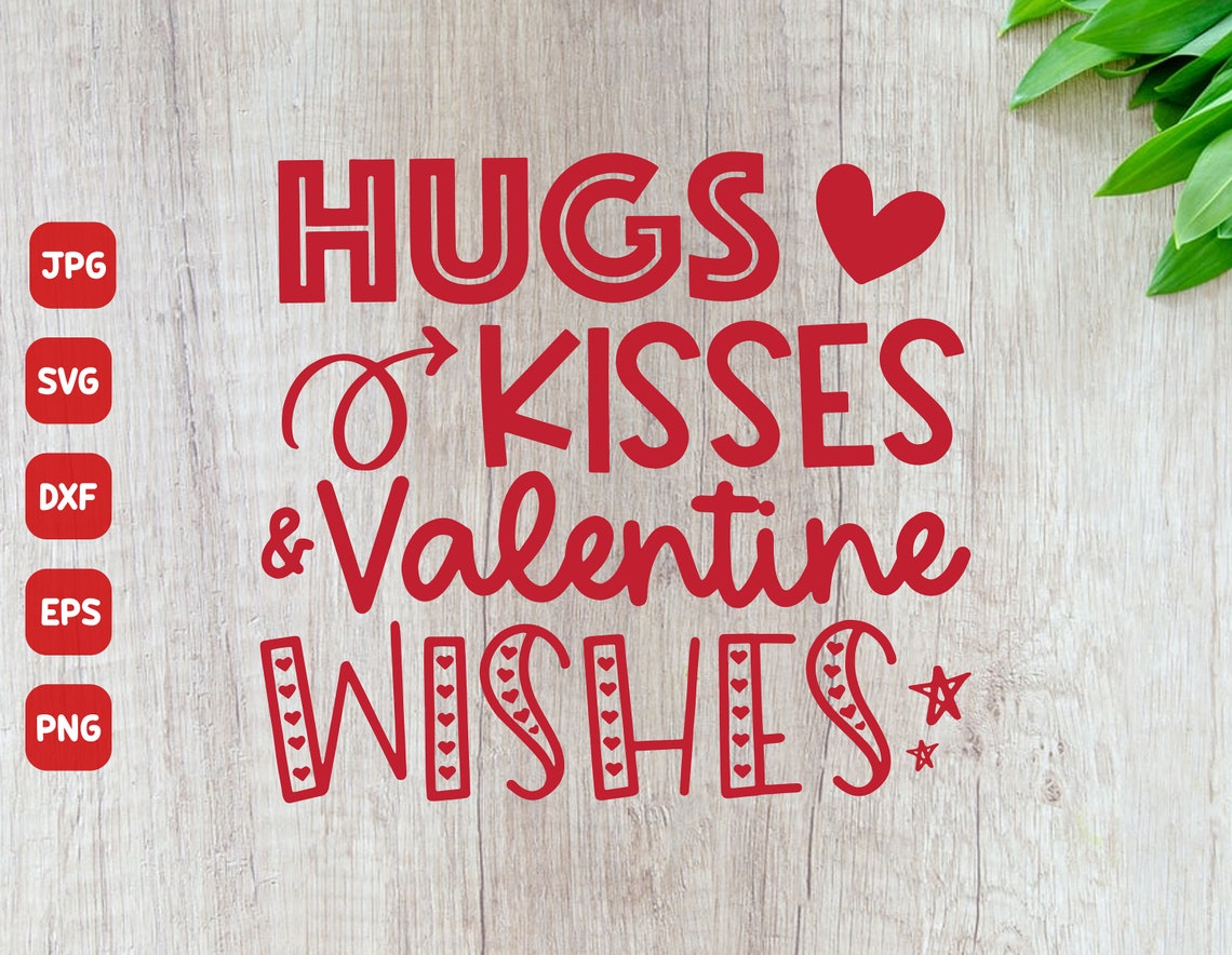 Hugs Kisses and Valentine Wishes Svg Files Valentines SVG | Etsy