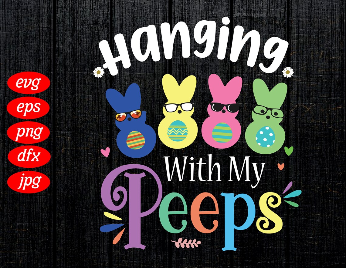 Hanging With My Peeps SVG Peeps Svg Cricut Files SVG PNG | Etsy