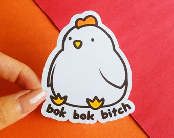 Bok Bok Bitch Chicken Sticker | Matte Vinyl Sticker for laptops, decals, cases