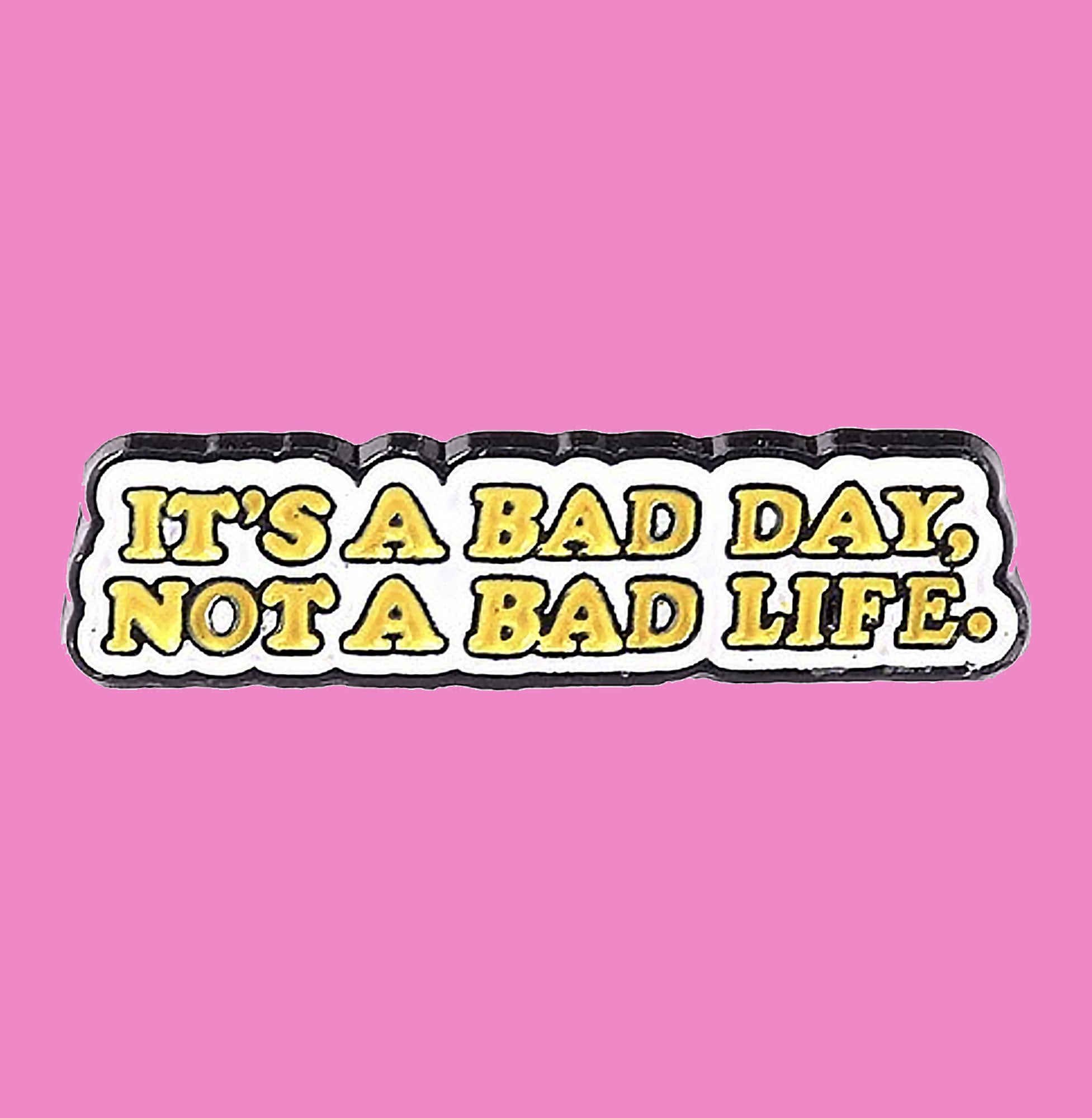 A bad day. Not a bad life! - equALLity