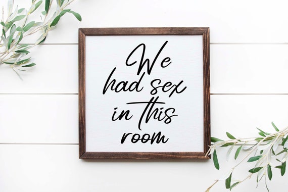 We Had Sex In This Room 12x12 Wooden Sign Funny Prank Sign Etsy