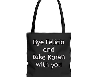 Bye Felicia Tote Bag: Sassy Reusable Shopping Bag