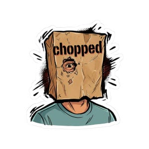 May include: A sticker featuring a person wearing a brown paper bag with the word "chopped" in red letters. The bag has a hole cut out for the eye, and the person is wearing a teal shirt.