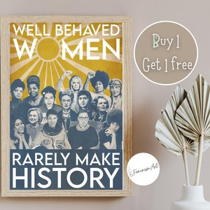 Feminist Wall Art | Feminist Print | Feminist Poster | Well Behaved Women Rarely Make History | Feminist Art | Strong Female Art| Girl Power