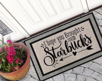 Espero que hayas traído Starbucks / Felpudo divertido / Regalo de boda / Regalo de inauguración de la casa / Felpudo para el hogar / Felpudo de bienvenida / Regalo de cierre / Café