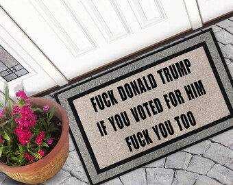Felpudo anti Trump, felpudo no deseado que se joda Donald Trump, regalo activista, regalo de inauguración de la casa, decoración del porche delantero, felpudo divertido, no es mi presidente