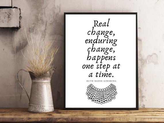 Real Change- Ruth Bader Ginsburg Quote, Inspirational Wall Decor, Social Worker, Therapist Office