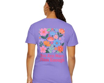 You Are More Than Enough Shirt, Floral Self Love Tee, Mental Health Shirt, Positive Affirmation Gift, Cute Flower T-Shirt