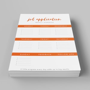 May include: A printable job application weekly schedule planner with orange and white accents. The planner includes sections for each day of the week, feedback, and follow-ups. The text "A little progress every day adds up to big results." is at the bottom of the page.