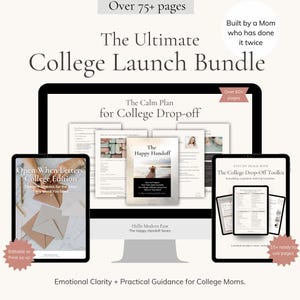 May include: The Ultimate College Launch Bundle, a digital product with over 75 pages, displayed on a computer monitor and two tablets. The bundle includes The Calm Plan for College Drop-off and The Happy Handoff. The text reads: Emotional Clarity + Practical Guidance for College Moms.
