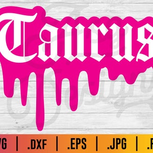 May include: A pink and white graphic design with the word "Taurus" in white gothic lettering. The pink background has a dripping effect, like paint.