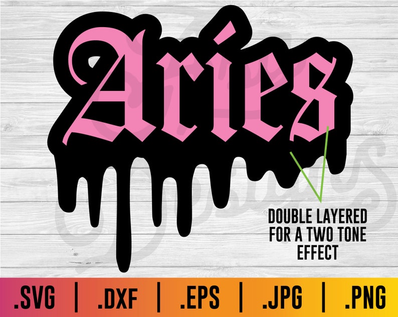 May include: A black and pink graphic design of the word "Aries" with dripping paint effects. The design is double layered for a two-tone effect.