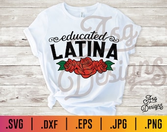 May include: White t-shirt with black text that reads "educated LATINA" with a swirl design on either side of the word "educated".  Three red roses are below the text.