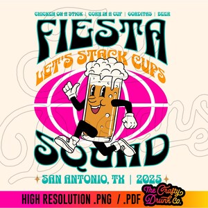 May include: A colorful graphic design with the text "Fiesta Let's Stack Cups Squad" in a retro style. The design features a cartoon beer mug running with a pink and white globe behind it. The text "San Antonio, TX | 2025" is at the bottom of the design.