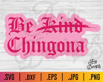 Be Chingona SVG: Latina, Mexican Cut File (Digital Download)