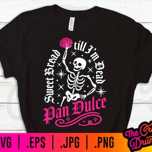 Könnte beinhalten: Schwarzes T-Shirt mit einem weißen Skelett, das ein rosafarbenes Pan Dulce hält, und dem Text "Sweet Bread till I'm Dead Pan Dulce".