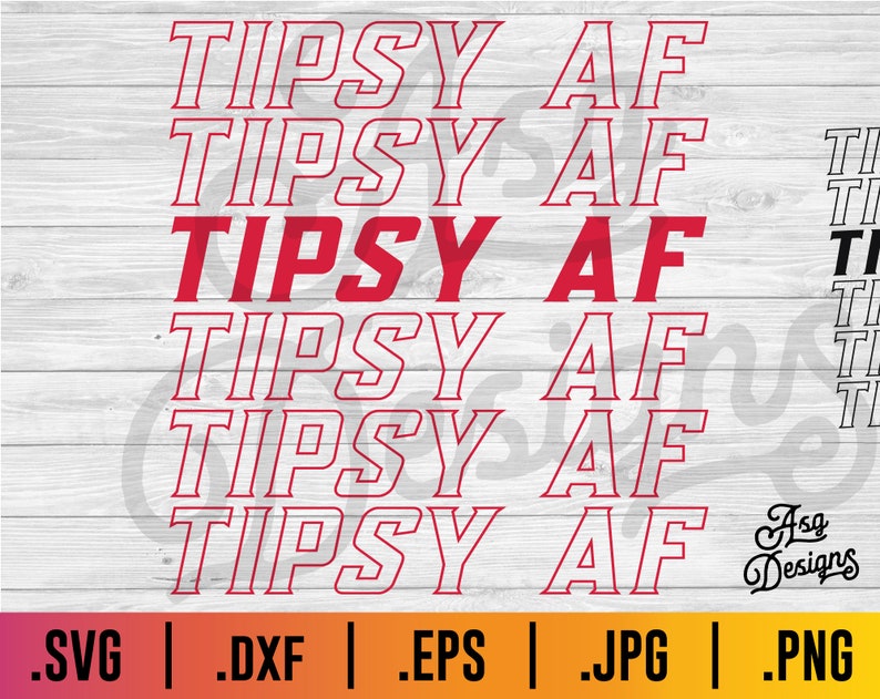 Tipsy AF Funny Drunk Svg Tipsy SVG Beer SVG Wine Svg Etsy