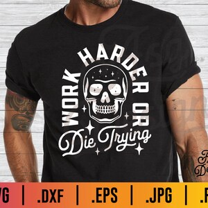 May include: Black t-shirt with a white skull graphic and the text "Work Harder Or Die Trying".