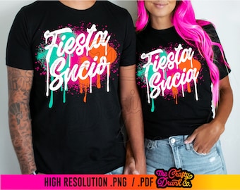 May include: Black t-shirts with the words "Fiesta Sucia" in white script, overlaid on a colorful spray paint design. The design includes splashes of teal, pink, and orange. The bottom of the image has the text "HIGH RESOLUTION .PNG / .PDF".